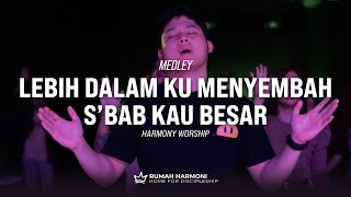 Harmony Worship  Lebih Dalam Ku Menyembah Medley Sbab Kau Besar