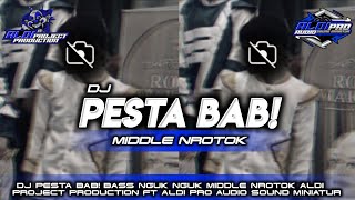 DJ PESTA BAB! BASS NGUK NGUK MIDDLE NROTOK ALDI PROJECT PRODUCTION FT ALDI PRO AUDIO SOUND MINIATUR
