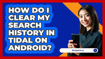How do I clear my search history in Tidal on Android? - Be App Savvy