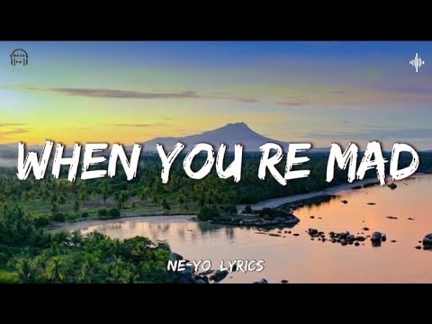 When You Re Mad - Ne-Yo [Lyrics]