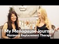 My Menopause Journey; Hormone Replacement Therapy