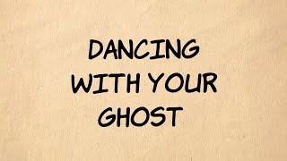 Dancing with your ghost (Sasha Alex Sloan)