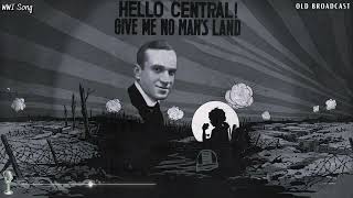 1918: WWI Song "Hello Central, Give Me No Man's Land" (Patriotic Recording)