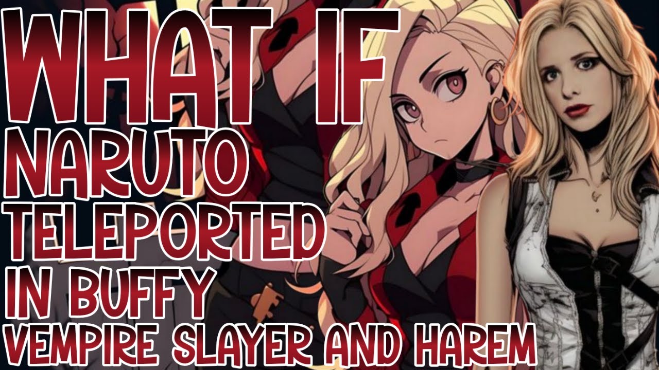WHAT IF NARUTO TELEPORTED IN BUFFY VAMPIRE SLAYER