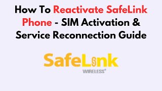 How To Reactivate Safelink Phone - Sim Activation Service Reconnection Guide