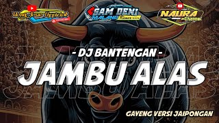 DJ BANTENGAN TERBARU - JAMBU ALAS ( Gayeng Versi Jaipongan)
