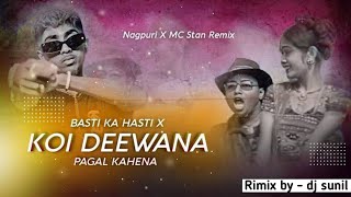 Mc - Stan Koi Diwana Pagal Kahena X Basti Ka Hasti Nagpuri Dj Song 2023 ' Mc Stan Dj Rimix Song