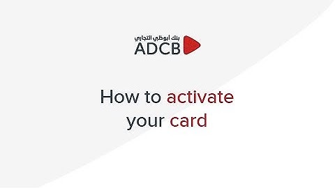 How to activate your card on the ADCB Mobile Banking App