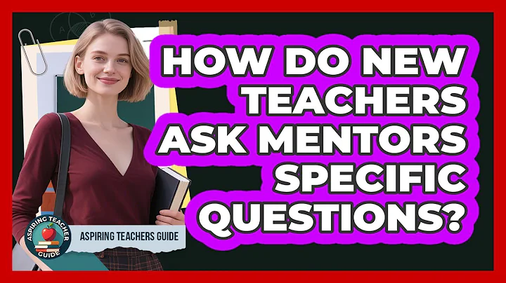 How Do New Teachers Ask Mentors Specific Questions?