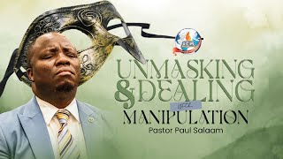 Unmasking &amp; Dealing with Manipulation || Sunday Service || Pst Paul Salaam 