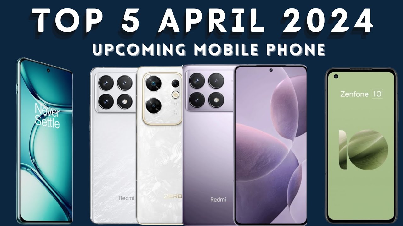 TOP⚡️5 Upcoming Mobile Phones Launch in April 2024 || Price & Release ...