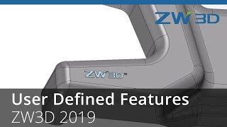 ZW3D 2019 - Upgraded User Defined Features(modeling)