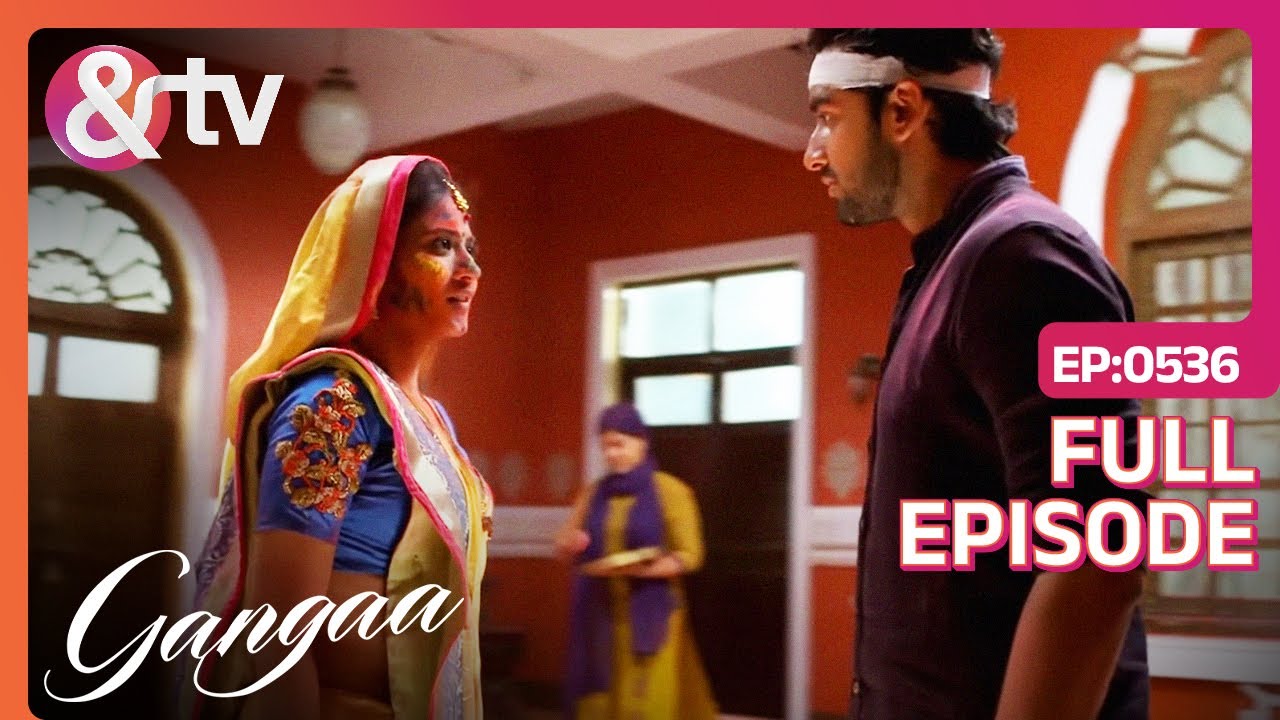 Sagar और Gangaa आए Face-to-Face! | Gangaa | Full Ep. 536 |@andtvchannel