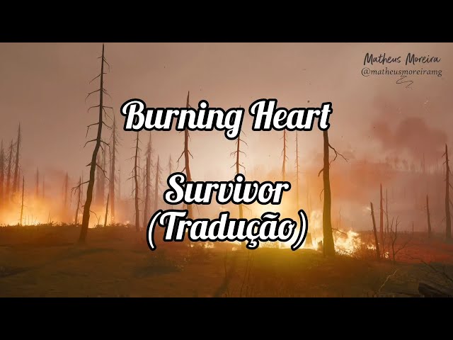 BURNING HEART (TRADUÇÃO) - Survivor 