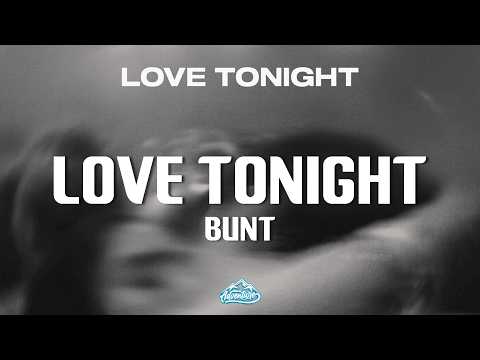 BUNT. - Love Tonight (Lyrics)