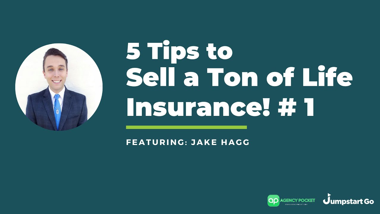 TOP 5 TIPS TO SELL LIFE INSURANCE WITH JAKE HAGG (TIP 1