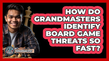 How Do Grandmasters Identify Board Game Threats So Fast? - The Board Game Xpert