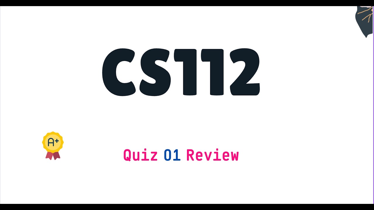 Quiz 01 Review part 01 | CS 112 (KCST)