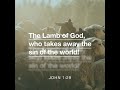 “The next day John saw Jesus coming toward him, and said, “Behold! The Lamb of God who takes away t…