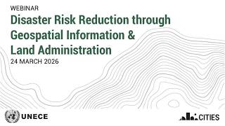 UNECE WPLA Webinar: Disaster Risk Reduction through Geospatial Information and Land Administration