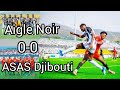 🇧🇮AIGLE NOIR 0-0 ASAS DJIBOUTI🇩🇯: STADE INTWARI🏟 CAF Champions League🏆 Match-aller