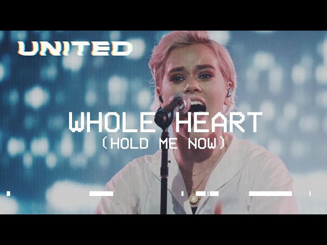 Whole Heart (Hold Me Now) [Live] - Hillsong UNITED class=