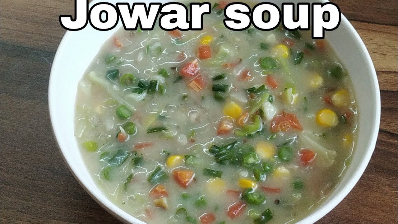 Jowar soup for weight loss jowar soup recipe instant weight loss