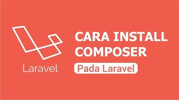 Cara Install Composer Laravel Terbaru