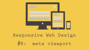 Responsive Web Design Tutorial 8: meta viewport