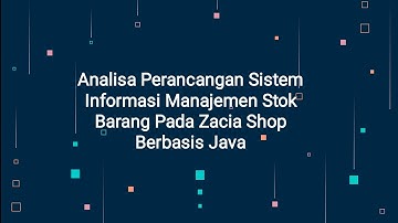 Analisa Perancangan Sistem Informasi Manajemen Stok Barang Pada Zacia Shop Berbasis Java
