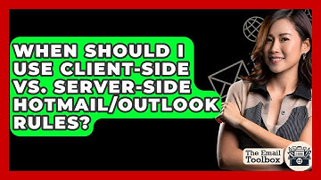 When Should I Use Client-Side Vs. Server-Side Hotmail/Outlook Rules? - TheEmailToolbox.com