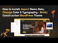 How to Install, Import Demo Data, Change Color &amp; Typography - Brickz Construction WordPress Theme