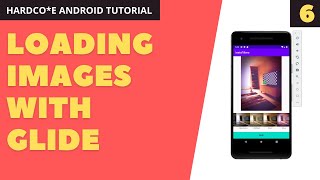 6. Loading Images using Glide Library in Android | HARDCORE Android Development Tutorial 🔥