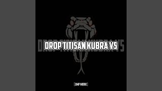 Drop Titisan Kubra V5