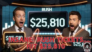 INSANE! Rush Tickets Hit $25,810