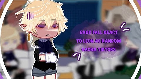 Dark fall react to Leon as random Gacha tt || wip or discontinued || 2x? || READ DESCRIPTION FOR AU