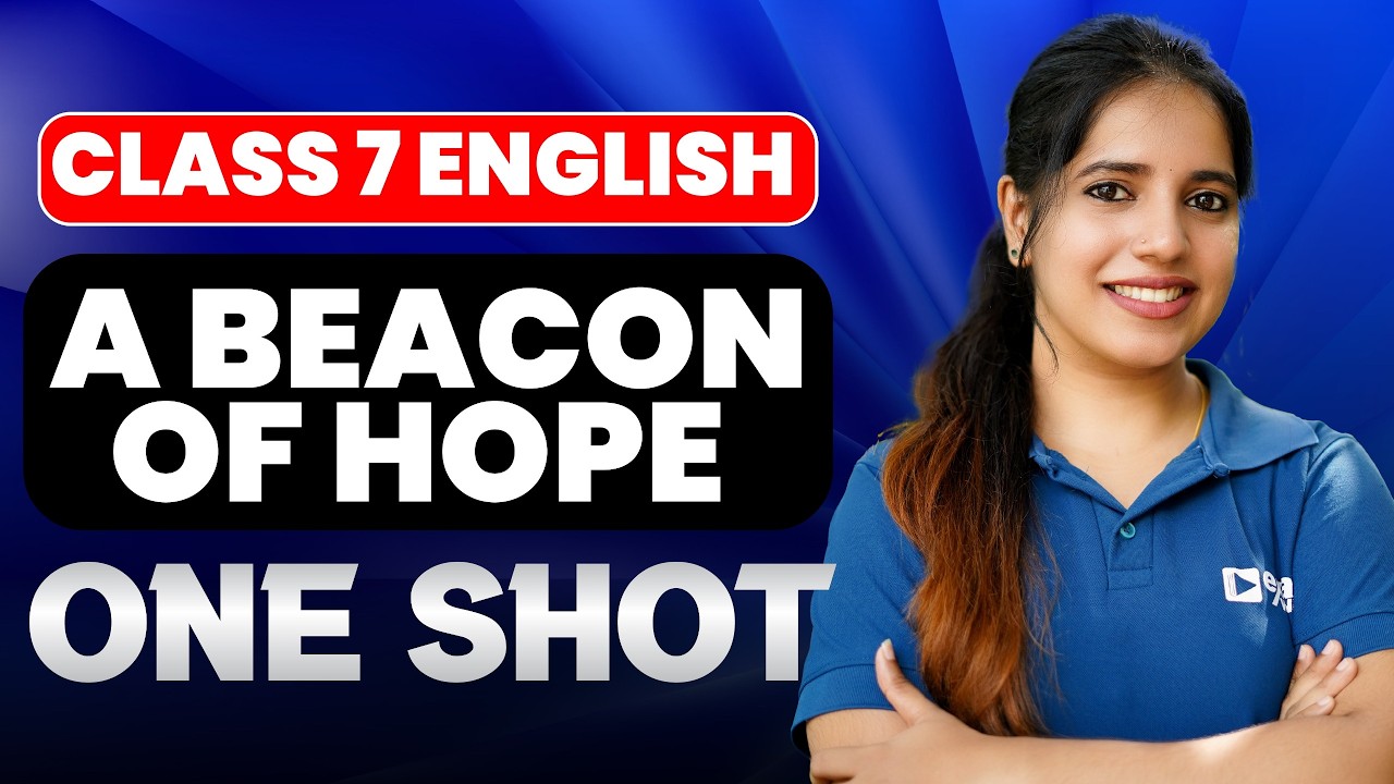 Class 7 English | A Beacon of Hope - Full Chapter in One Video | Exam Winner