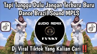 DJ TAPI TUNGGU DULU JANGAN TERBURU-BURU DANCE BRAZIL | MAIN JANGAN RAGU SOUND MPLS VIRAL TIKTOK 2026
