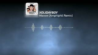 Xolidayboy - Мания (Amphiphil Remix)