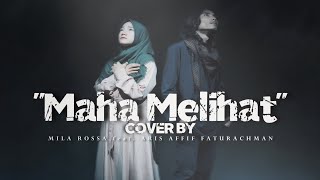 MAHA MELIHAT - Opick (Cover MilaRossa feat. Aris Affif Faturachman)