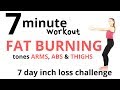 7 DAY CHALLENGE TO BURN FAT WITH THIS 7 MINUTE FAT BURNING WORKOUT - and  ARM, AB & THIGH TONING