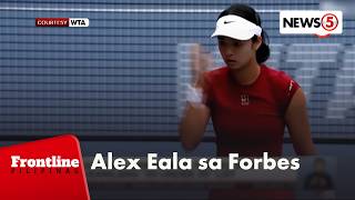 Alex Eala, kinilala ng Forbes Asia sa kanilang ’30 Under 30’ list | Frontline Pilipinas