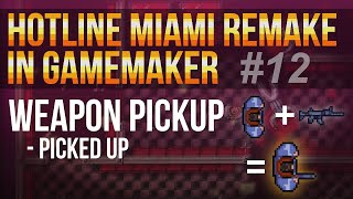 Hotline Miami Remake in GameMaker Studio #12 - Weapon pick up... picked up