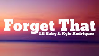 Lil Baby, Rylo Rodriguez - Forget That (Lyrics)