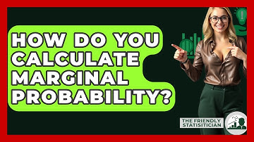 How Do You Calculate Marginal Probability? - The Friendly Statistician