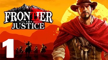 Frontier Justice - Gameplay Walkthrough Part 1 (iOS, Android)