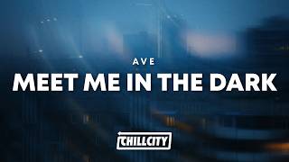 AVE - Meet Me In The Dark (Lyrics)