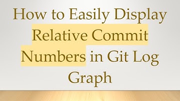 How to Easily Display Relative Commit Numbers in Git Log Graph
