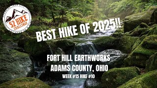 BEST HIKE OF 2025!! - 52 Week Hiking Challenge - #10 - Fort Hill Earthworks, Adams County, Ohio