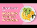 Top 8 foods to boost your fertility